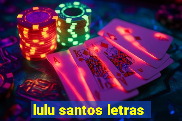 lulu santos letras